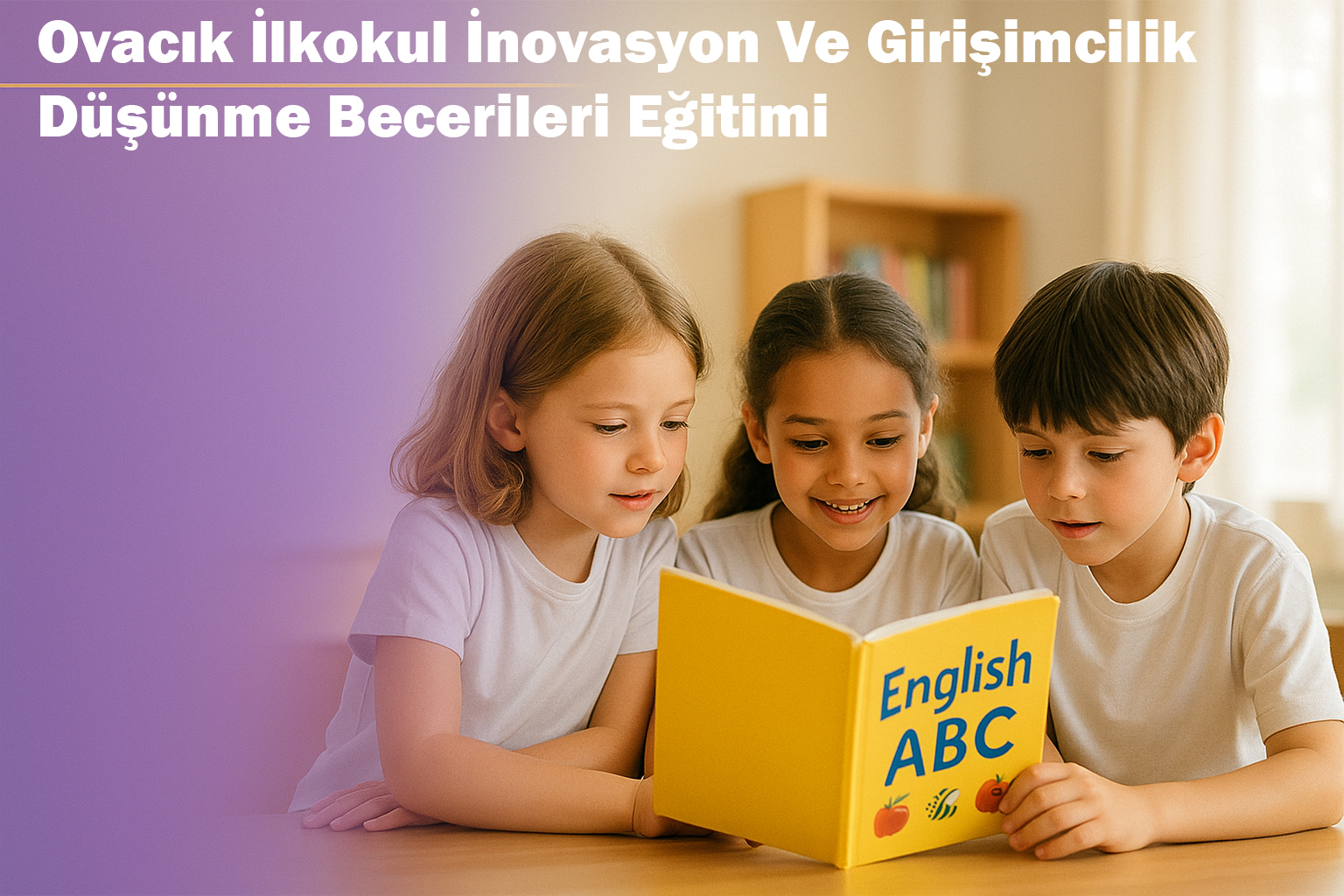Ovacık İlkokul İnovasyon Ve Girişimcilik Düşünme Becerileri Eğitimi